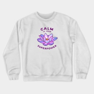 Calm Is Your Superpower Crewneck Sweatshirt